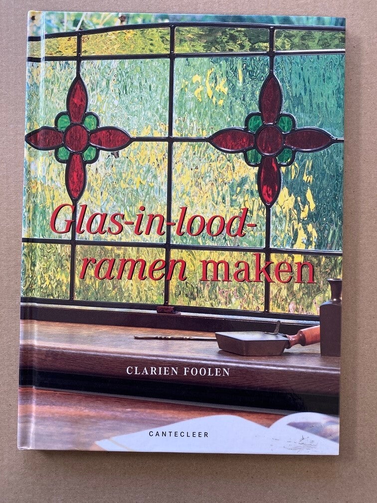 Clarien Foolen - Glas-in-Lood Ramen maken - in nieuwstaat