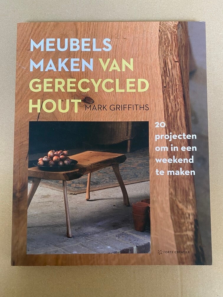 Meubels Maken van Gerecycled Hout - 20 Projecten - NIEUW