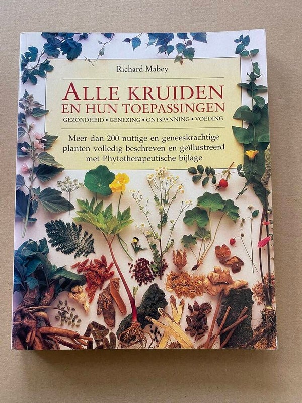 Alle Kruiden en hun toepassingen - 200 geneeskrachtige planten