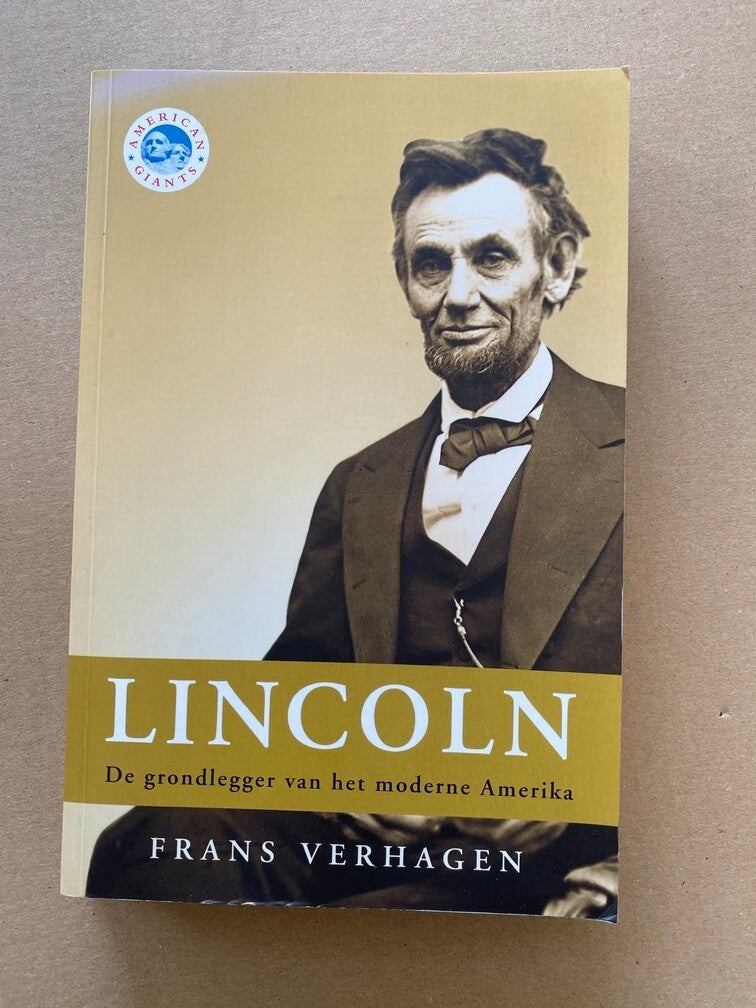 Abraham Lincoln - Grondlegger van het Moderne Amerika