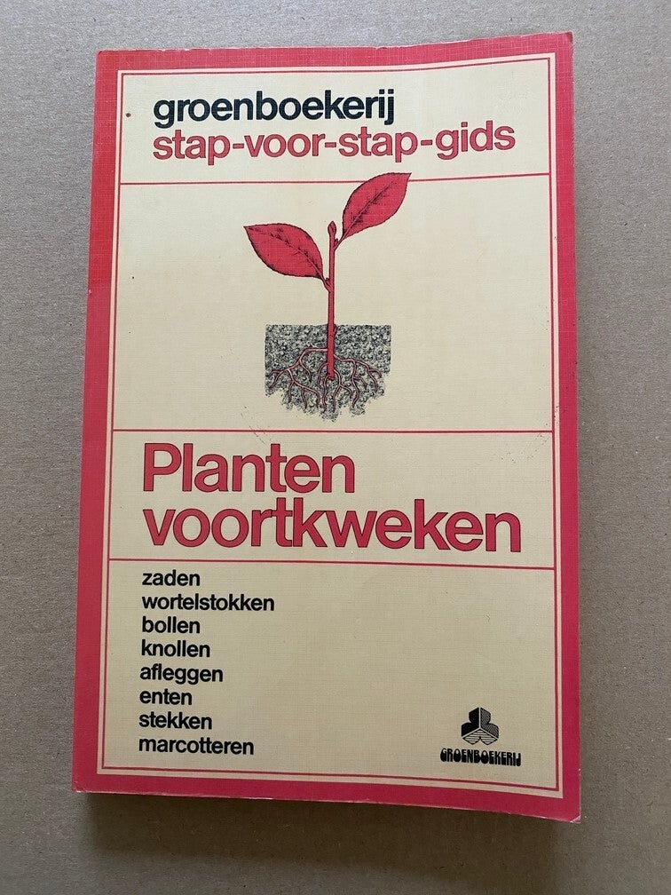 Planten Voortkweken - Stekken - Afleggen - Enten - Oculeren