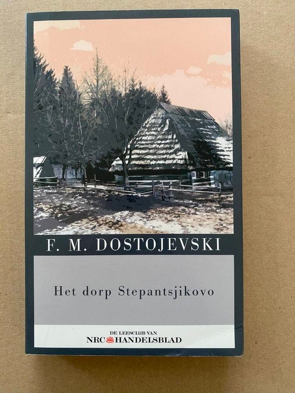 F.M. Dostojevski - Het Dorp Stepantsjikovo en zijn bewoners