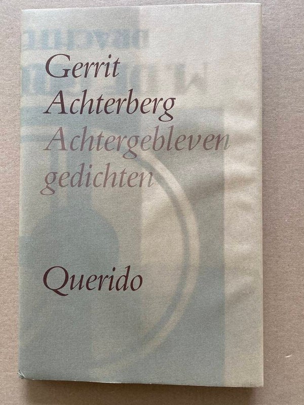 Gerrit Achterberg - Achtergebleven ( Postume ) Gedichten