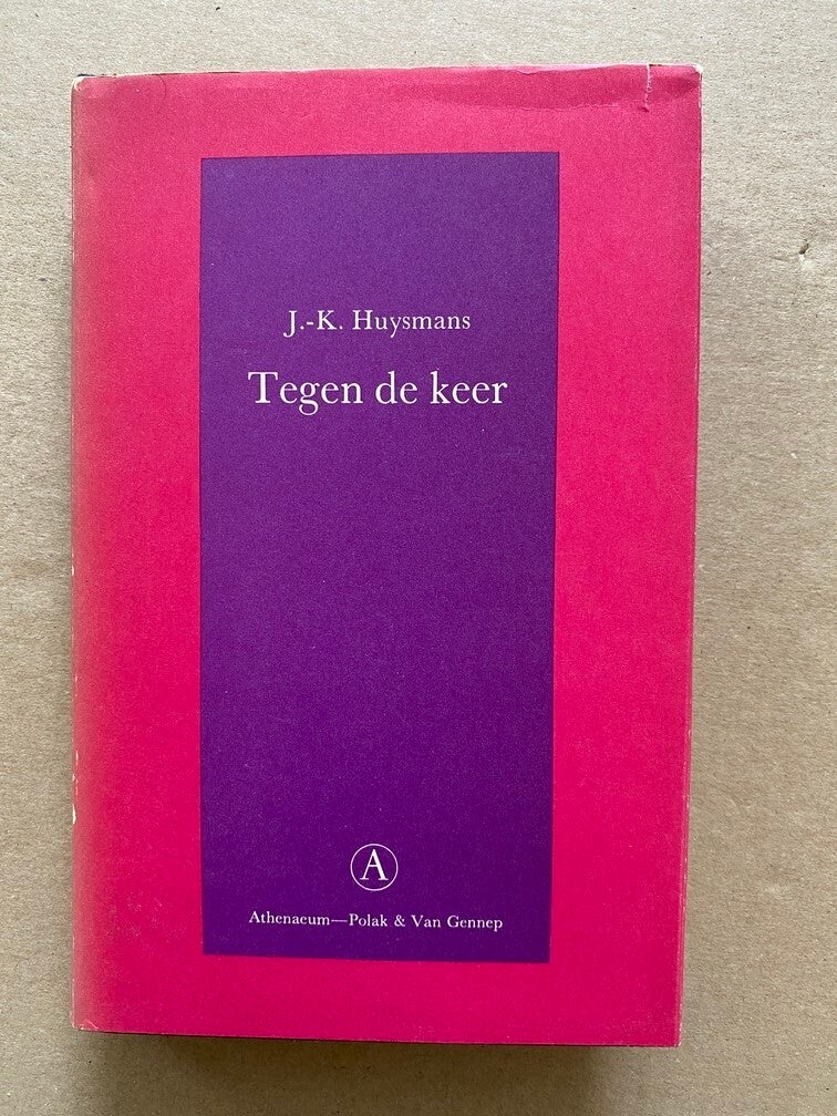 J.-K. Huysmans - Tegen de Keer - Athenaeum - Polak en Van Gennip