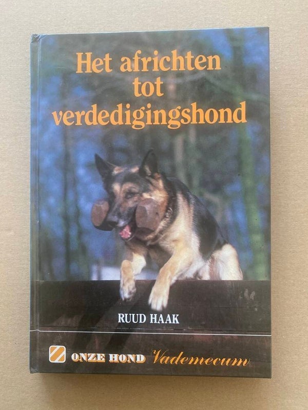 Ruud Haak - Het Africhten van Uw hond - Verdediging en Speuren