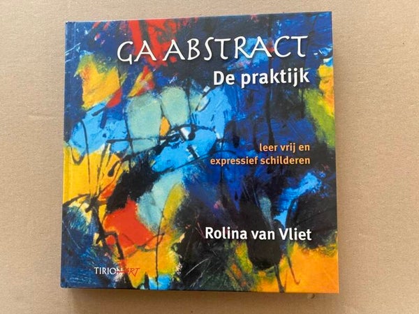 Abstract - De Praktijk - Leer Vrij en Expressief Schilderen