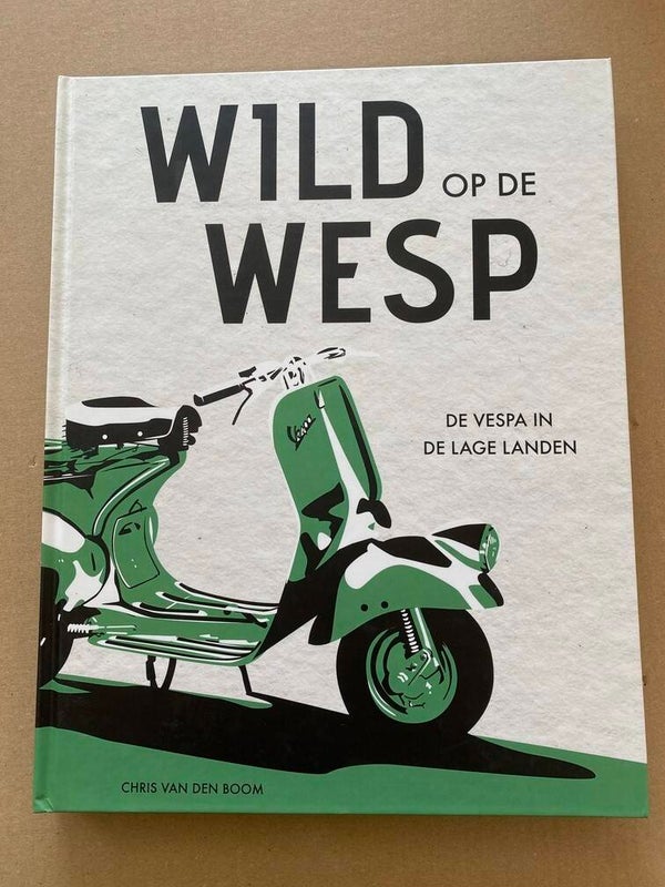 Wild op de Wesp - De Vespa in de Lage Landen - NIEUW