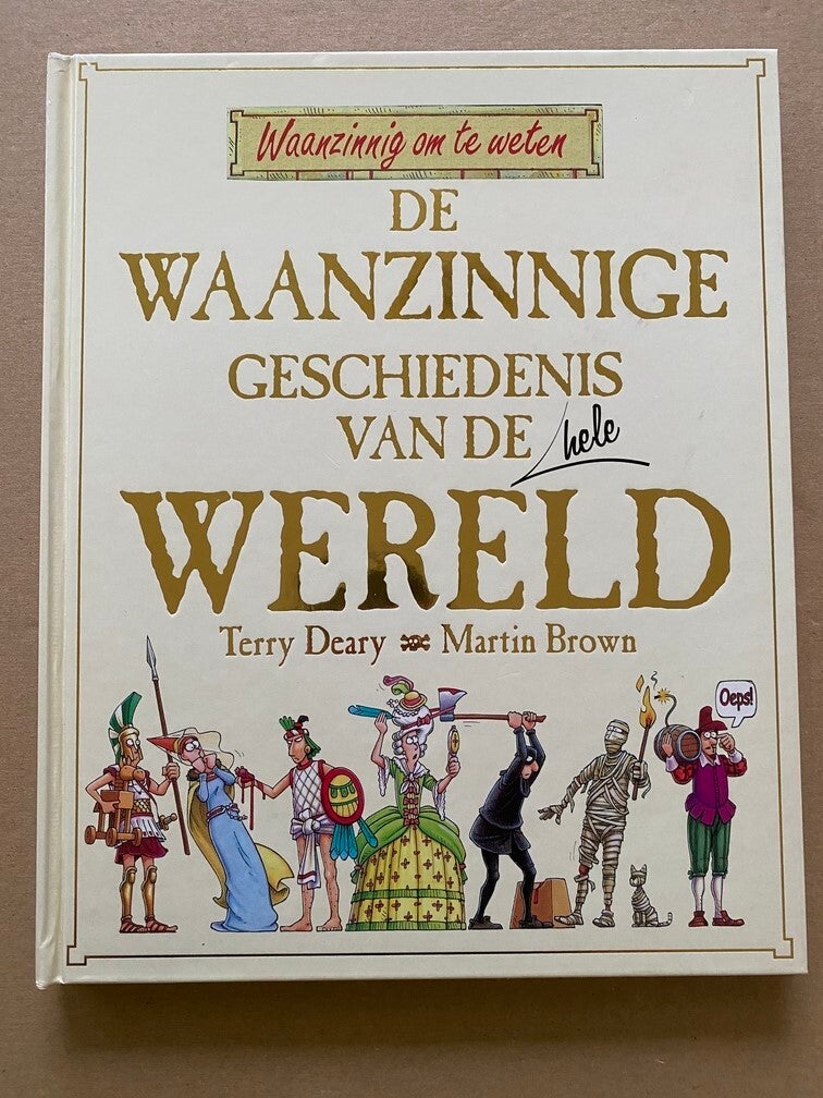 De Waanzinnige Geschiedenis v.d. Hele Wereld - 10+ NIEUW