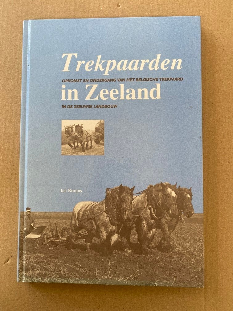 Het Belgische Trekpaard in de Zeeuwse Landbouw - historie + foto's