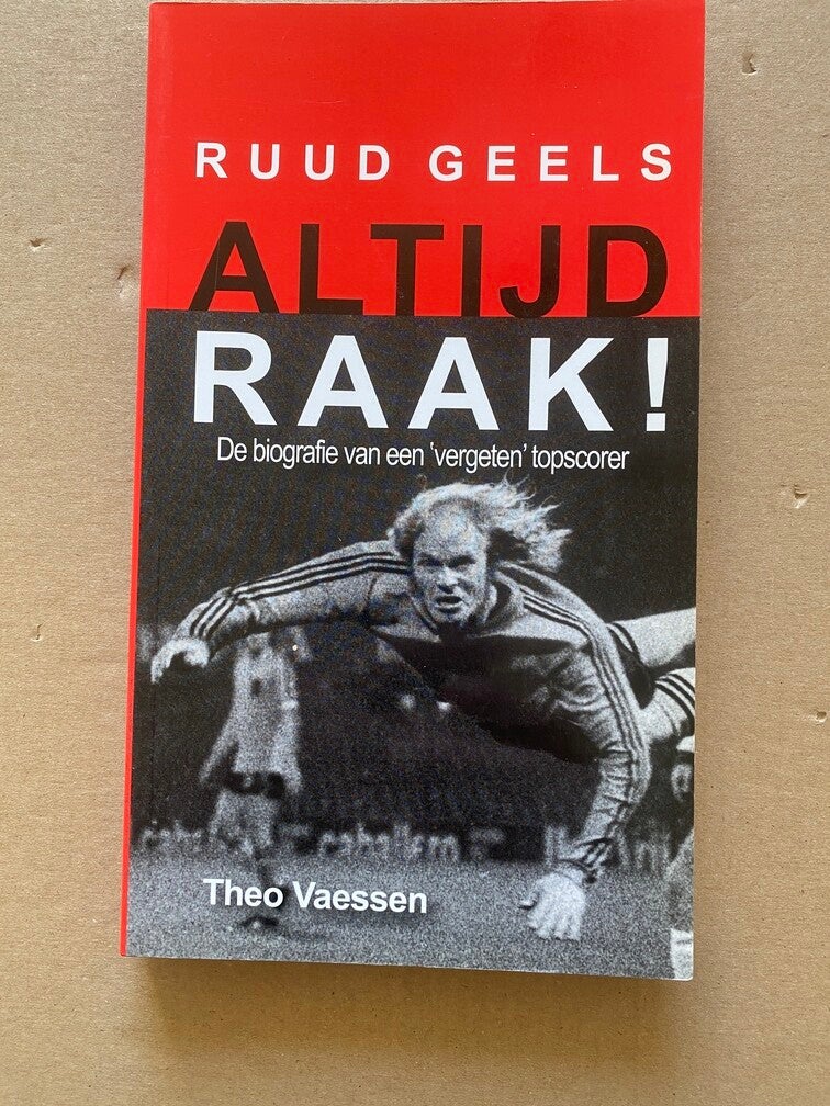 Biografie van een "Vergeten" Topscorer - Ruud Geels - NIEUW