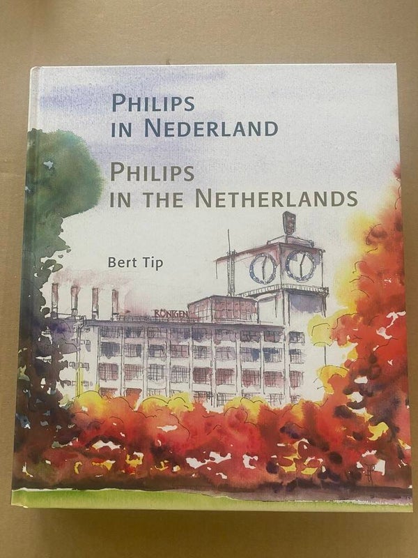 Geschiedenis - Alle Philipsvestigingen in Nederland  - 472 blz.