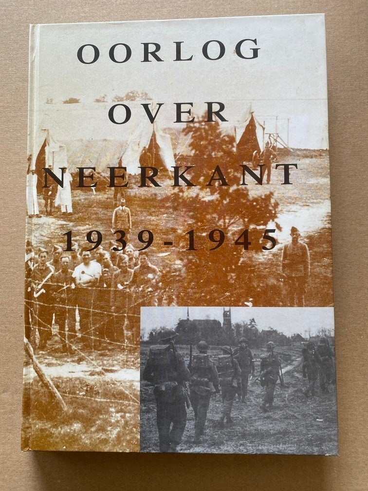 WO II - Oostelijk Noord-Brabant - Oorlog over Neerkant 1939-1945