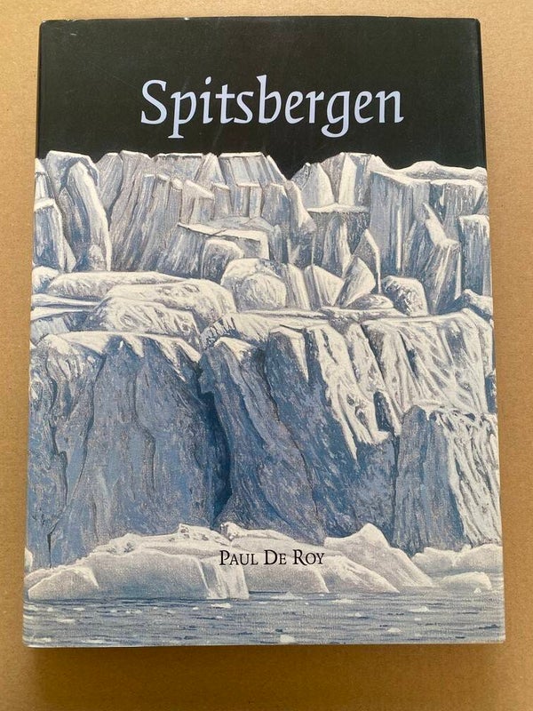 Paul de Roy - Spitsbergen - Een ode aan de Stilte - in nieuwstaat