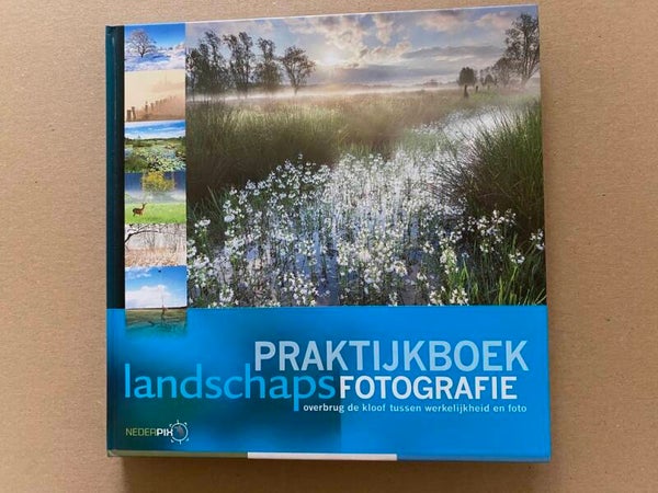 Praktijkboek Landschapsfotografie - Creativiteit, Techniek + Middelen