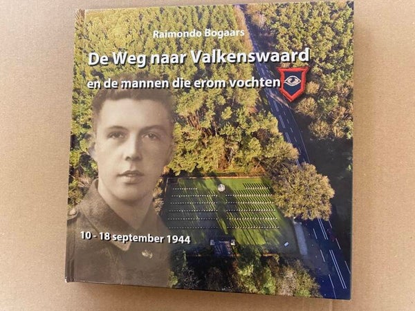 De Weg naar Valkenswaard en de Mannen die erom vochten WO II