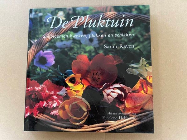 De Pluktuin - Snijbloemen Kweken, Plukken en Schikken NIEUW