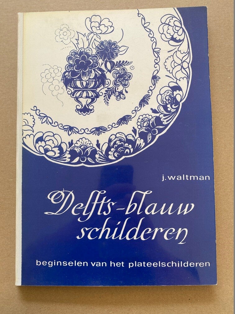 Delfts-Blauw - De Beginselen van het Plateelschilderen - zeldzaam