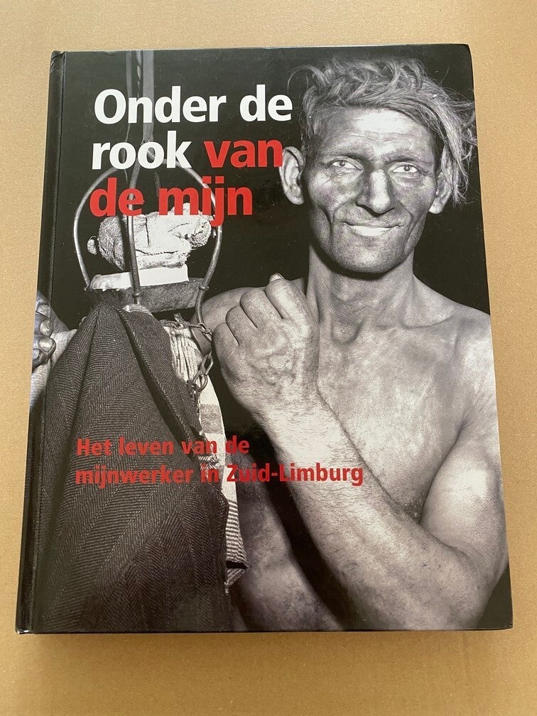 Het Leven van de Mijnwerker in Zuid-Limburg - NIEUW