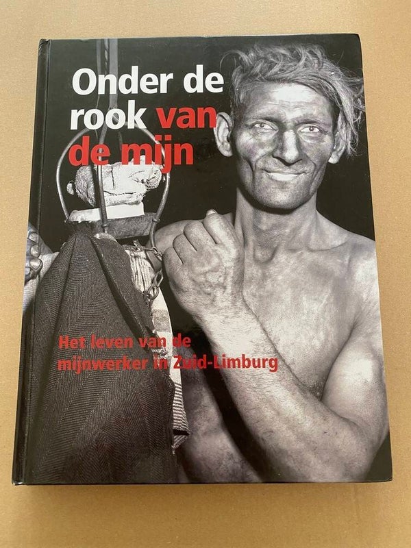 Het Leven van de Mijnwerker in Zuid-Limburg - NIEUW