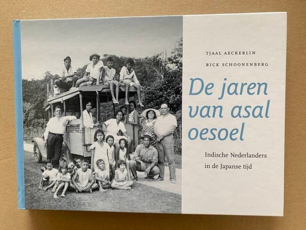 Indische Nederlanders in de Japanse Tijd - Asal Oesoel - NIEUW