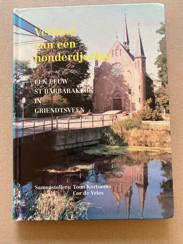 Toon Kortooms - Griendtsveen - Verhaal v/e honderdjarige