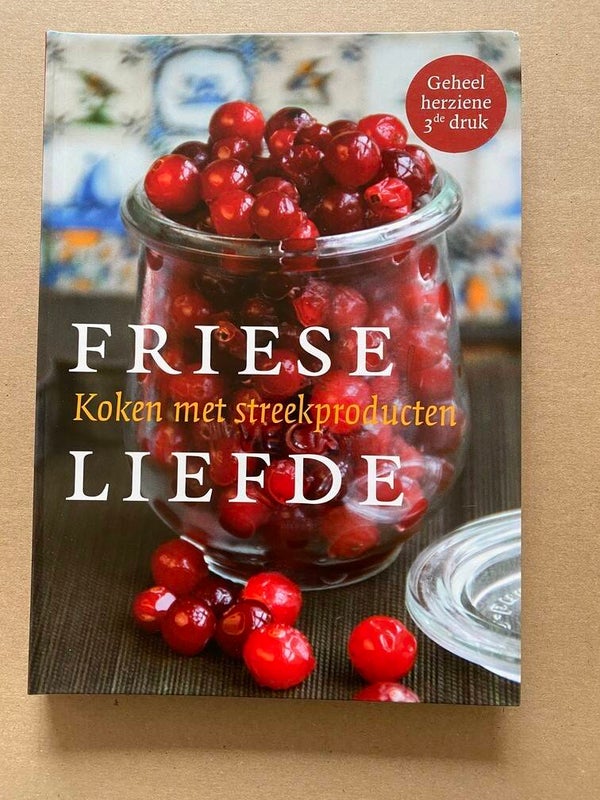 Friese Liefde - Koken met Streekproducten - Herziene Druk NIEUW