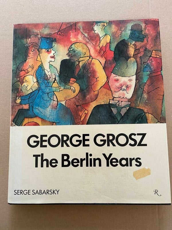 George Grosz - Berlijns Dadaïsme - cynisch + maatschappijkritisch