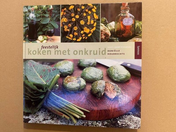 Daniëlle Houbrechts - Feestelijk koken wilde kruiden (onkruiden)