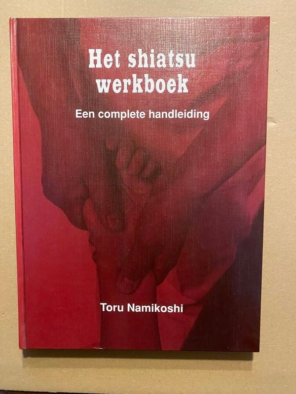 Het Shiatsu Werkboek - een Complete Handleiding - NIEUW