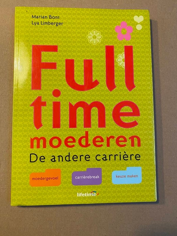 Fulltime Moederen - Volg je gevoel - de andere carrière NIEUW
