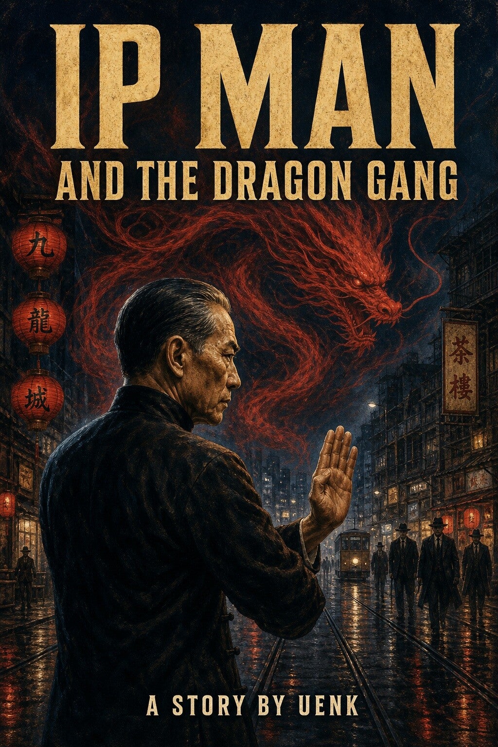 IP Man and the Dragon Gang UENK PulpWorks
