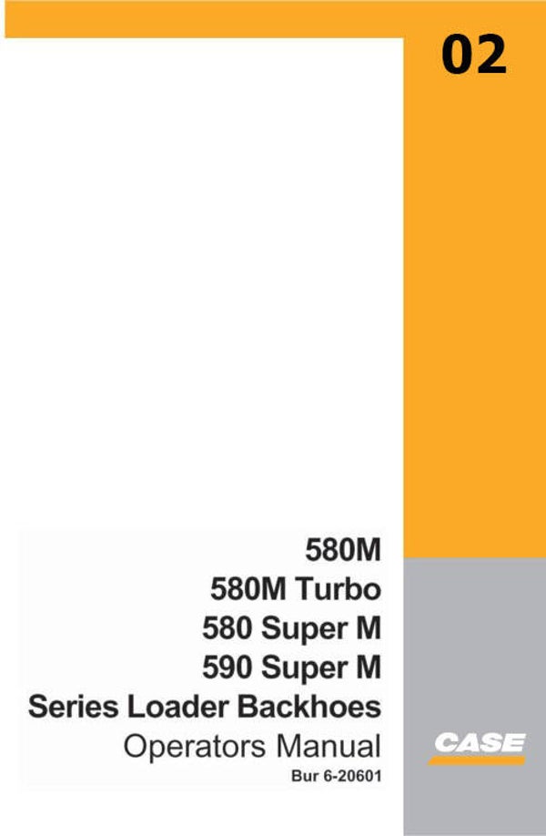 -02 Case 580, 580M-turbo, 580 super M, 590 super M Operators Manual   316 pages