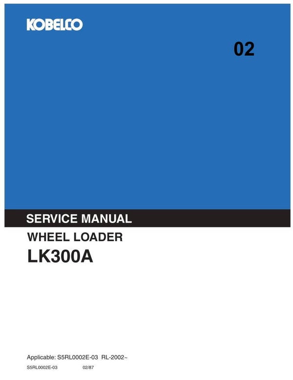 KB  02 Kobelco LK300A Wheel Loader Workshop Repair Manual 604 pages