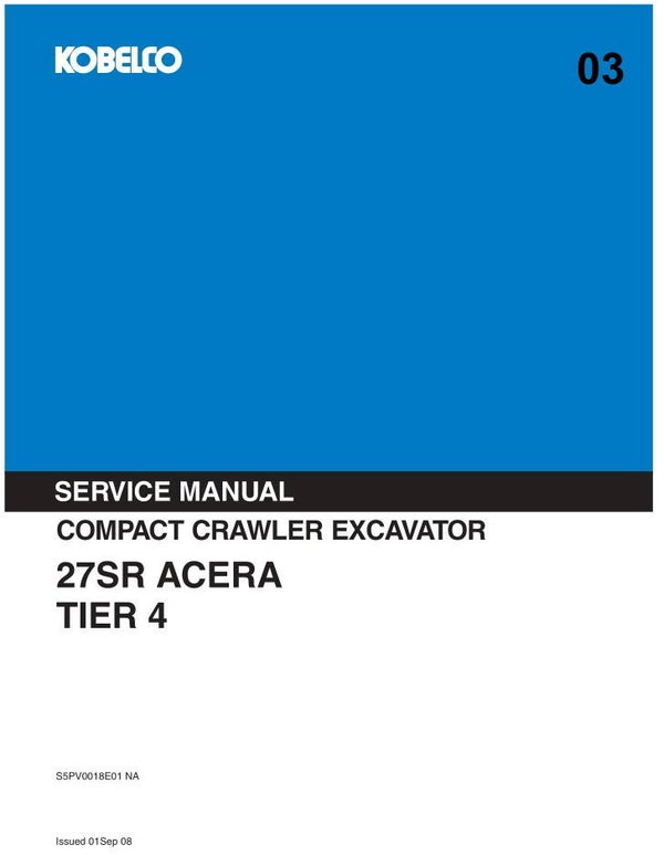 KB  03 Kobelco 27SR ACERA TIER 4 Service Repair Manual 841 pages