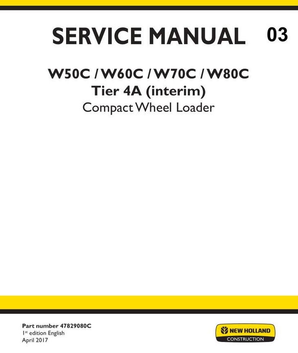 NHB  03 New Holland W50C, W60C, W70C, W80C Tier 4A (interim) Compact Wheel Loader Service Manual (Part # 47829080C) 1616 pages