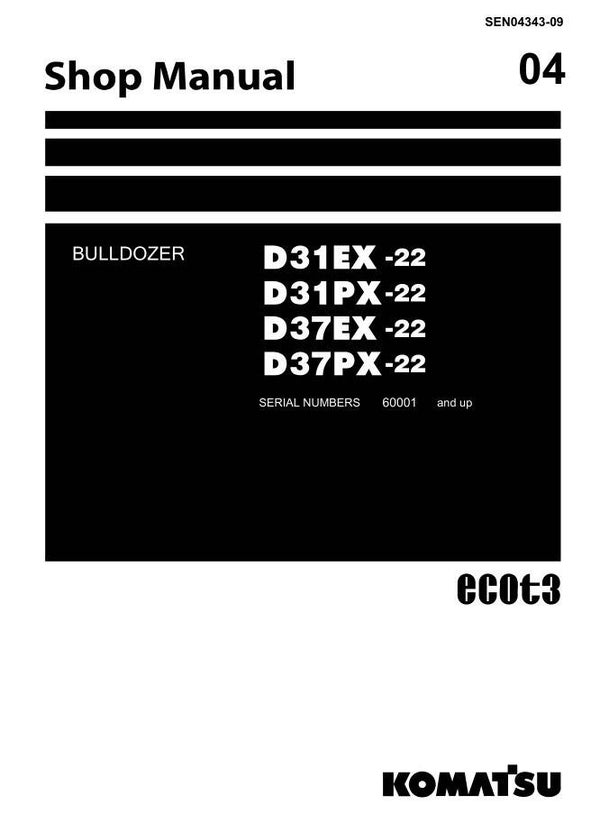 KM  04 Komatsu D31EX-22, D31PX-22, D37EX-22, D37PX-22 Bulldozer Workshop Manual 1054 pages