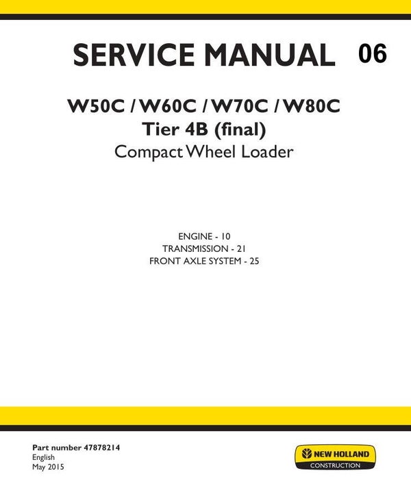 NHB  06 New Holland W50C, W60C, W70C, W80C Tier 4B (Final) Compact Wheel Loader Service Manual 3 sections (Part # 47878214) 202 pages