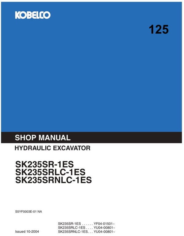 KB  125 Kobelco SK235SR-1ES, SK235SRLC-1ES, SK235SRNLC-1ES Workshop Repair Manual 1054 pages