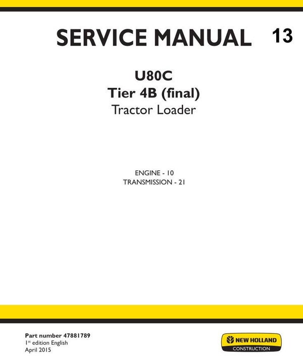 NHB  13 New Holland U80C Tier 4B (final) Tractor Loader Service Manual (Part # 47881789) 382 pages
