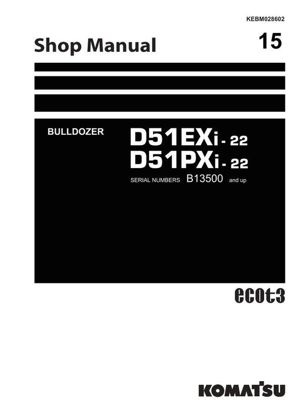 KM  15 Komatsu D51EXi-22 , D51PXi-22 Bulldozer Workshop Manual 1587 pages