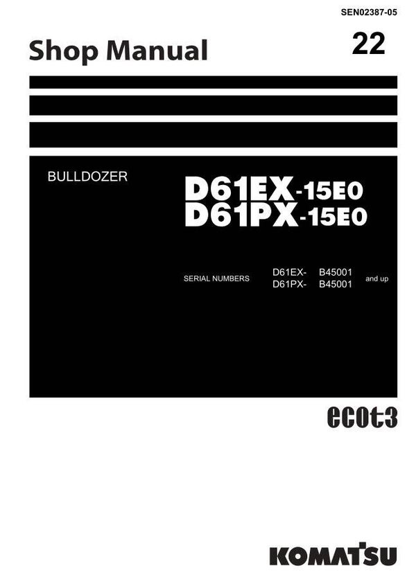 KM  22 Komatsu D61EX-15EO, D61PX-15EO Bulldozer S.N B45001 and up Workshop Manual 1251 pages