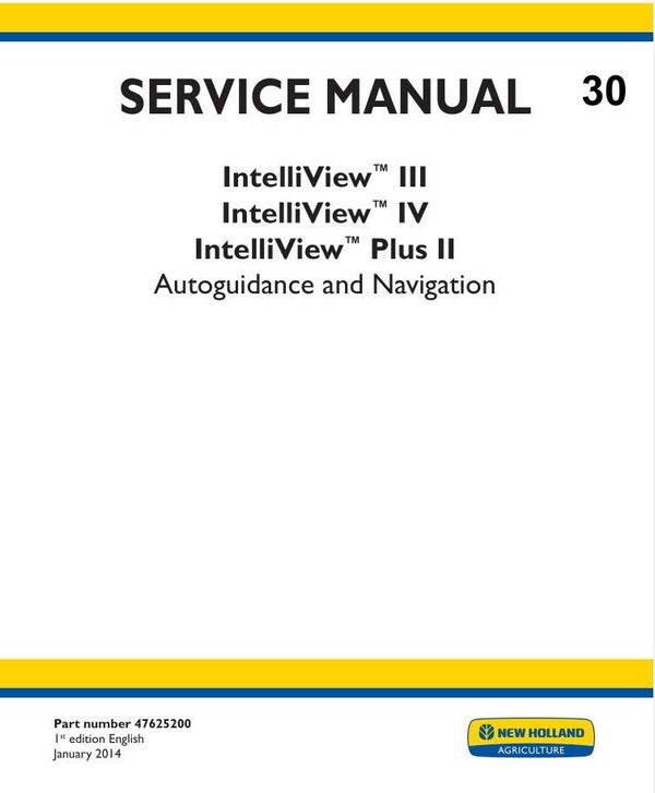 NHT  30 New Holland IntelliView III, IntelliView IV, IntelliView Plus II Autoguidance and Navigation Service Manual 427 pages