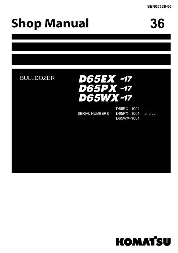 KM  36 Komatsu D65EX-17, D65PX-17, D65WX-17 Bulldozer S.N 1001-UP Workshop Manual 1904 pages