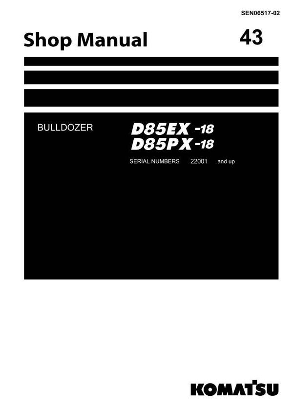 KM  43 Komatsu D85EX-18, D85PX-18 Bulldozer S.N 22001-UP Workshop Manual 2720 pages