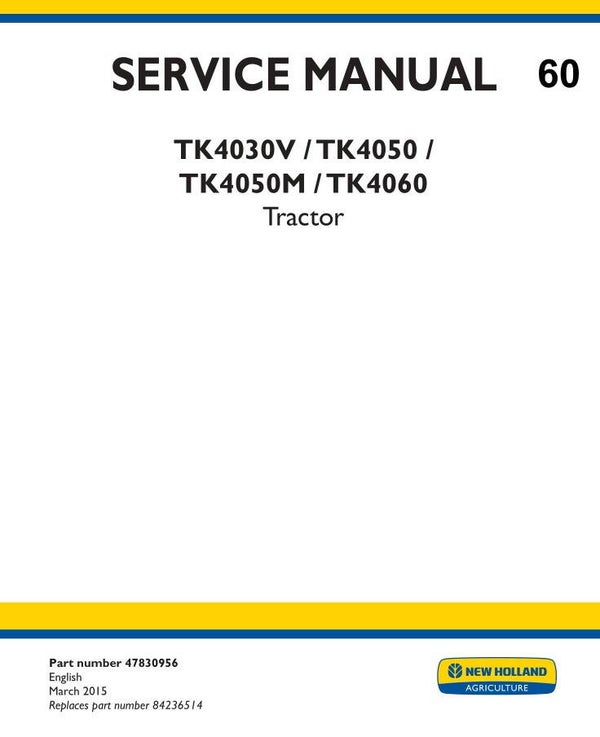NHT 60 NEW HOLLAND TK4030V, TK4050, TK4050M, TK4060 Tractor Service Repair Manual 915 pages