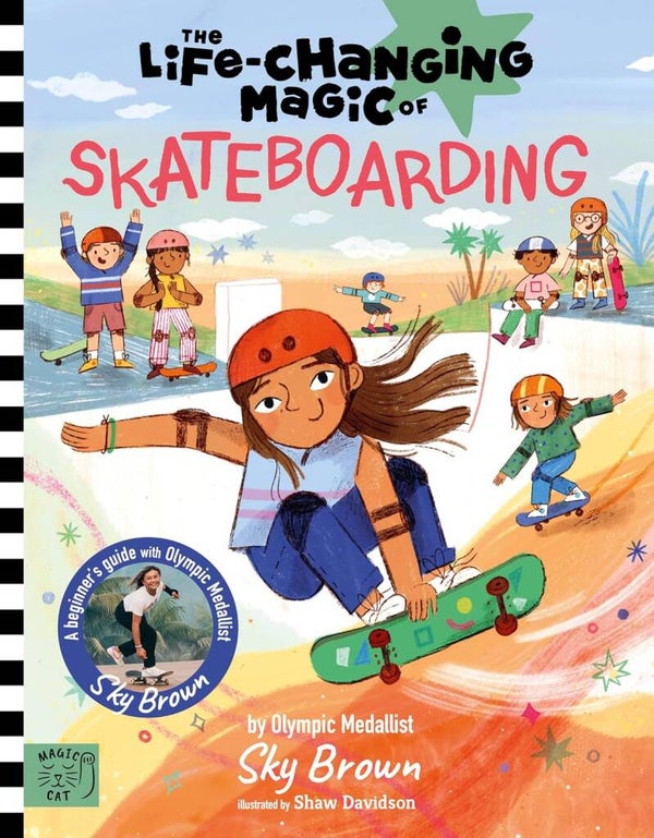 Life Changing Magic of Skateboarding: A Beginner's Guide with Olympic Medalist Sky Brown