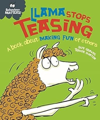 Behaviour Matters! Llama Stops Teasing: A book about Making Fun of others