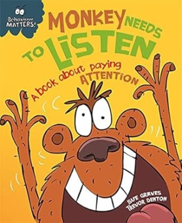 Behaviour Matters! Monkey Needs To Listen: A book about Paying Attention