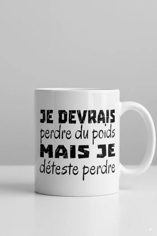 Mug "Je devrais perdre du poids, mais je déteste perdre."