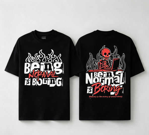 Being normal is boring t shirt
